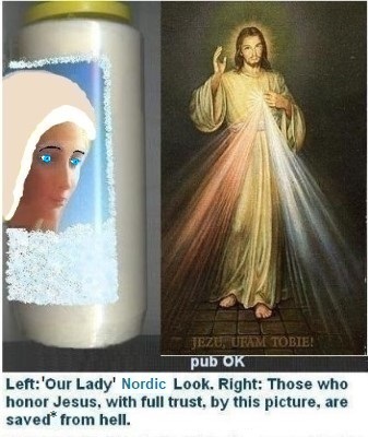 Left: Blond Blue Eyes look. Veil Protects against Regards. 

Right: Those who honor Jesus, with full trust, through this picture , shall be saved