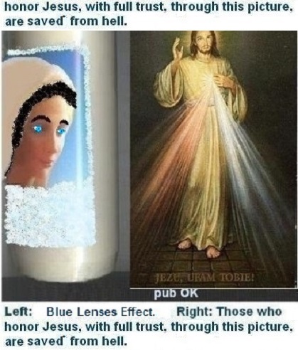 Left: Aesthetic care: Blue Lenses + good info / care. 

Right: Those who honor Jesus, with full trust, through this picture , shall be saved*