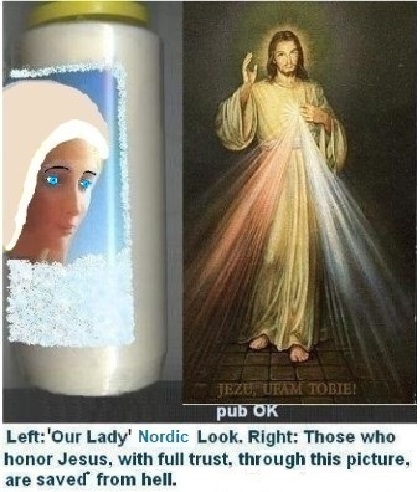 Left: Blonde Hair, Blue Eyes, Beautiful Look. Veil Protects against the Regards. 

Right: Those who honor Jesus, with full trust, through this picture , shall be saved*