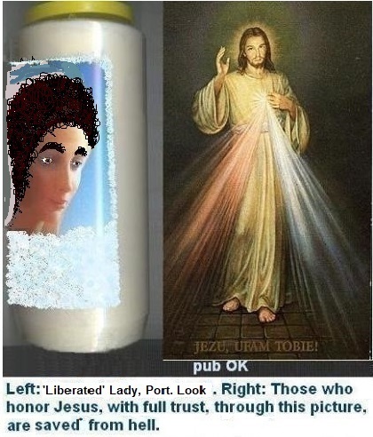 Left: Liberated Modern Lady with Brunette Look. 
Risk of Problems in the Couple. Husband Probably Not Very Happy / Catholic Marriage for Life Not Probable. 

Right: Those who honor Jesus, with full trust, through this picture , shall be saved*